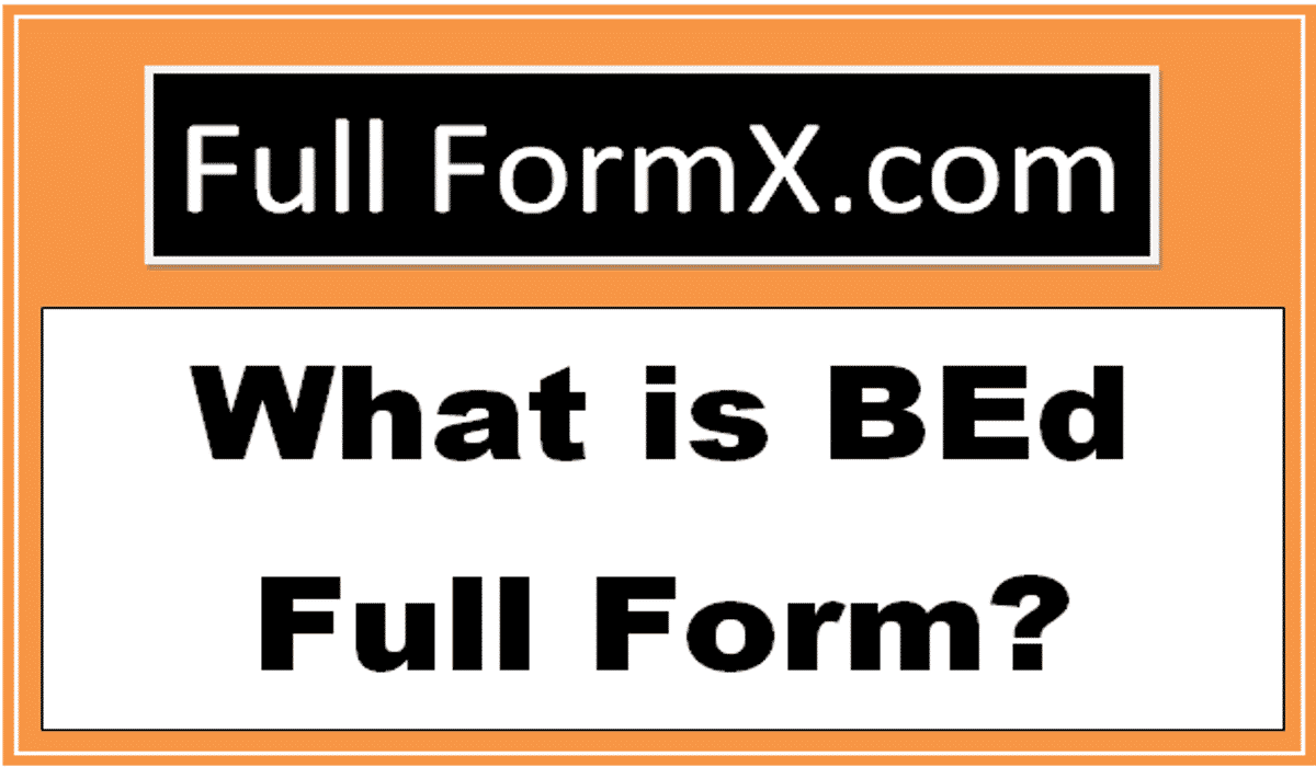 BEd Full Form – What is Full Form of BEd?