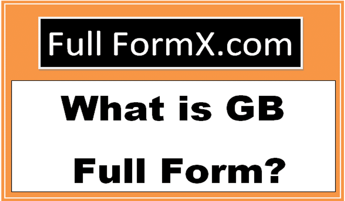 GB Full Form – What is Full form of GB?