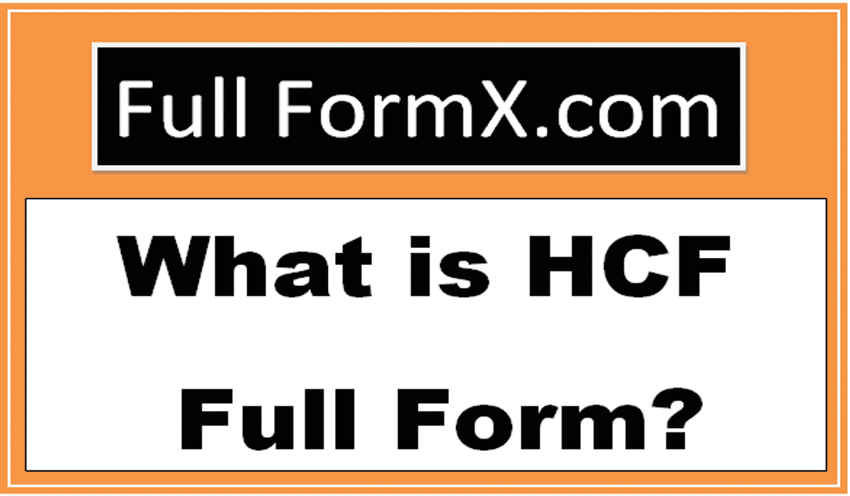 HCF full form – What is Full Form Of HCF?