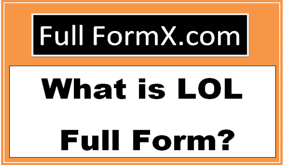 LOL Full Form – What Is Full Form of LOL?