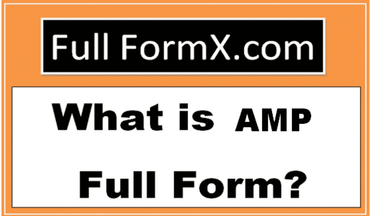 AMP Full Form – What is AMP Full Form?