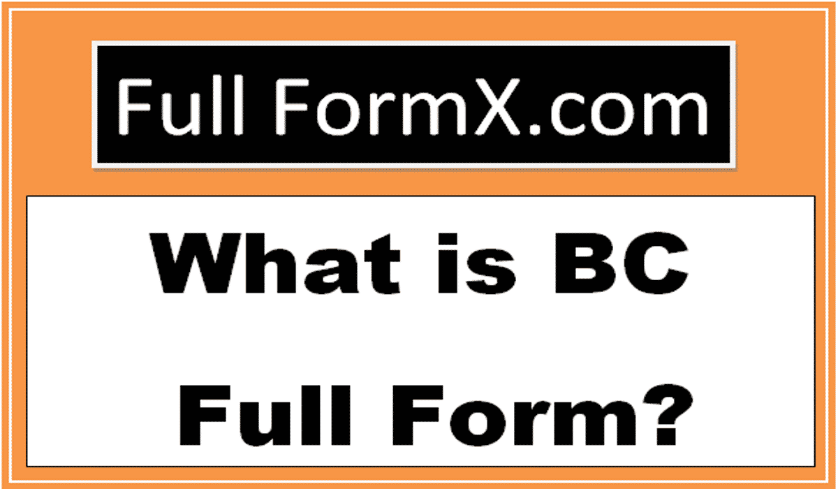 BC Full Form – What is BC Full Form?