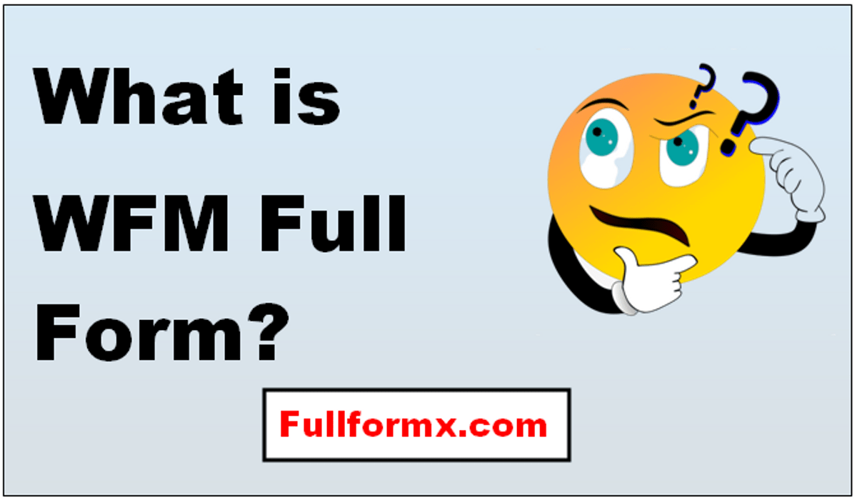 What is WFM Full Form?  With Meaning in Hindi