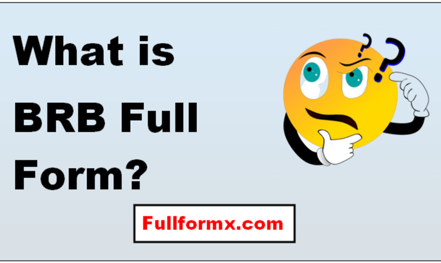 BRB Full Form – What is BRB Full Form?