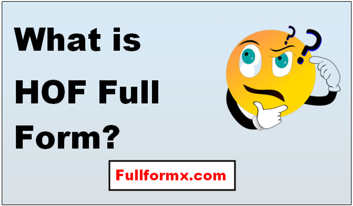 HOF Full Form – What is HOF Full Form?