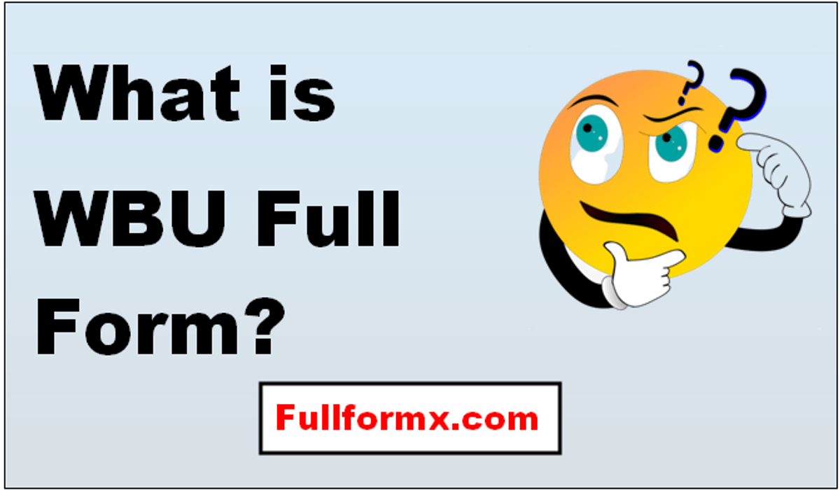 WBU Full Form – What is WBU Full Form?