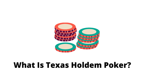 What Is Texas Holdem Poker?