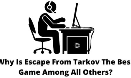Why Is Escape From Tarkov The Best Game Among All Others?
