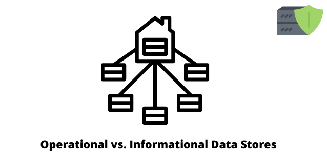 Operational vs. Informational Data Stores