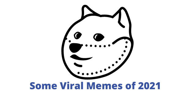 Some Viral Memes of 2021
