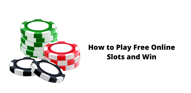 How to Play Free Online Slots and Win