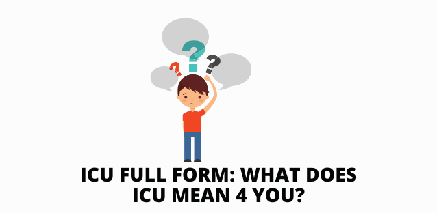 ICU Full Form: What Does ICU Mean 4 you?