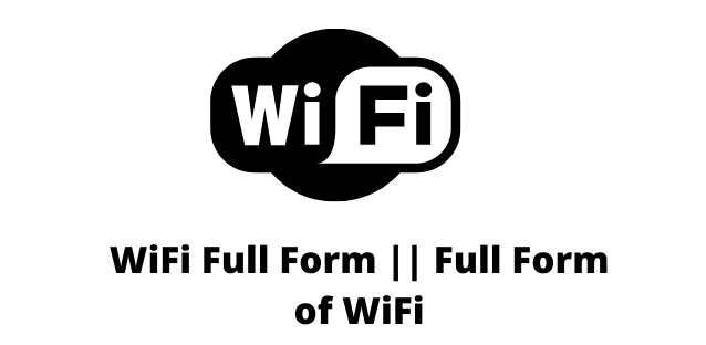 What Is WiFi Full Form? A Guide To The Wireless Network You’re Probably Already Using