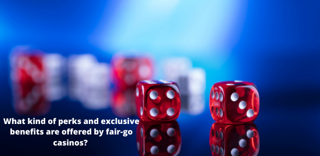 What kind of perks and exclusive benefits are offered by fair-go casinos? 