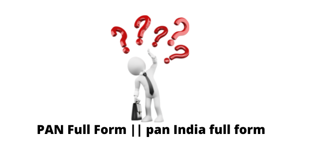 PAN Full Form: Know the Meaning of