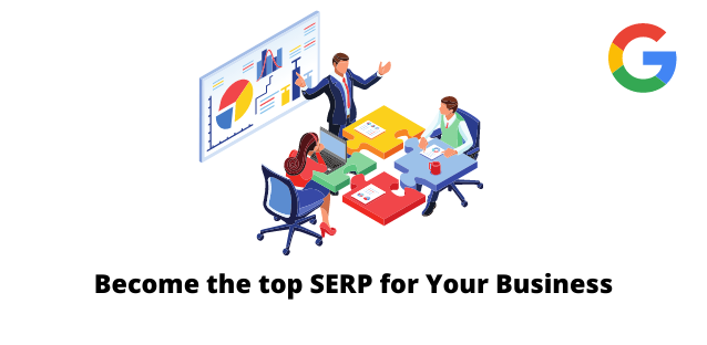 Become the top SERP for Your Business