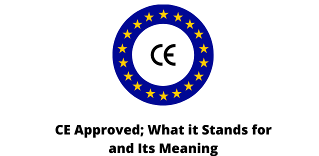 CE Approved; What it Stands for and Its Meaning