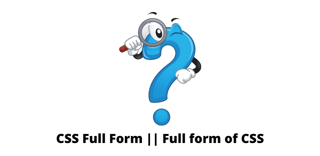 CSS Full Form || Full form of CSS
