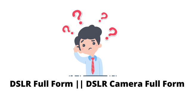 DSLR Full Form || DSLR Camera Full Form