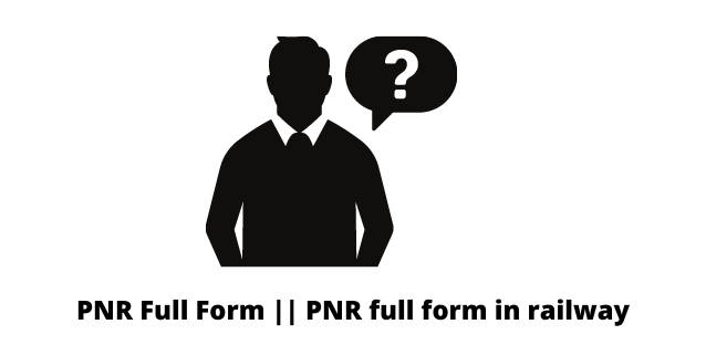 PNR Full Form || PNR full form in railway