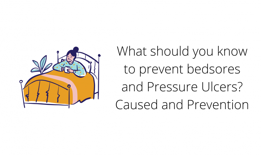 What should you know to prevent bedsores and Pressure Ulcers? Caused and Prevention