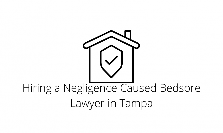 Hiring a Negligence Caused Bedsore Lawyer in Tampa
