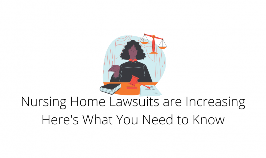 Nursing Home Lawsuits are Increasing Here’s What You Need to Know
