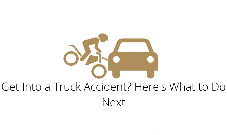 Get Into a Truck Accident? Here’s What to Do Next