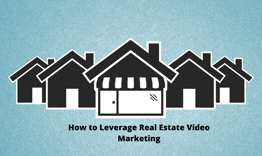 How to Leverage Real Estate Video Marketing