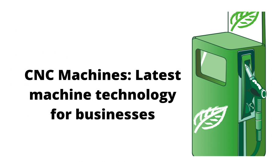 CNC Machines: Latest machine technology for businesses