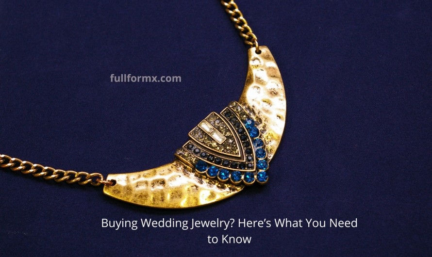 Buying Wedding Jewelry? Here’s What You Need to Know