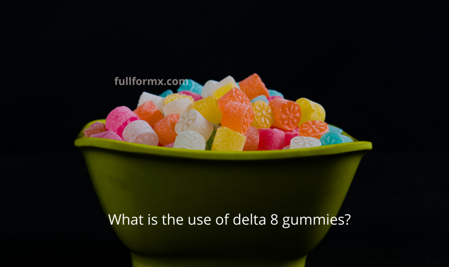 What is the use of delta 8 gummies?