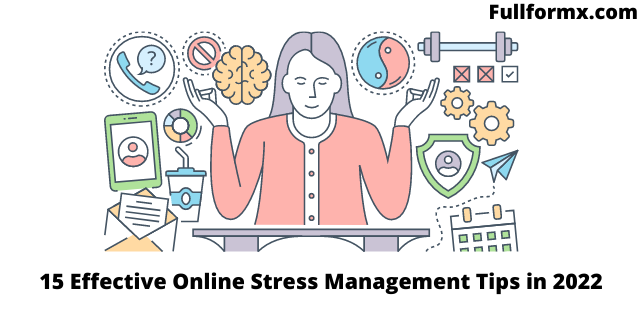 15 Effective Online Stress Management Tips in 2022