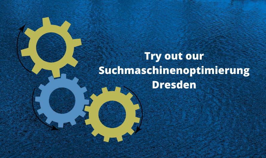 Try out our Suchmaschinenoptimierung Dresden
