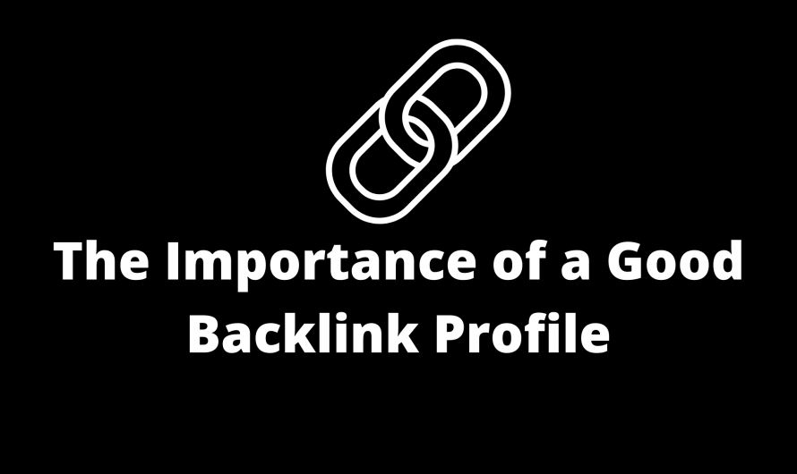 The Importance of a Good Backlink Profile