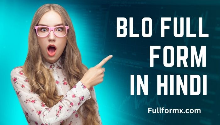 BLO का फूल फॉर्म क्या होता है ? – BLO Full Form In Hindi And English