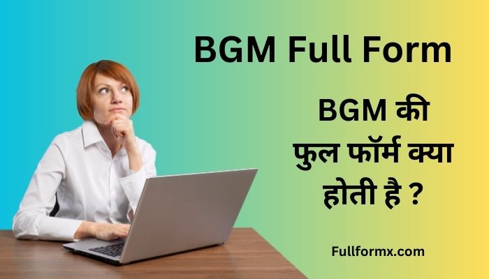 BGM Full Form – BGM full form in Medical, WhatsApp, Railway