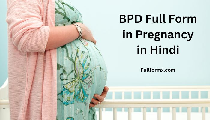 BPD Full Form in Pregnancy in Hindi