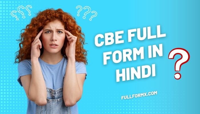 CBE Full Form In Hindi – CBE का फुलफॉर्म क्या होता है ?