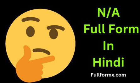N/A Full Form | N/A का मतलब क्या होता है ?