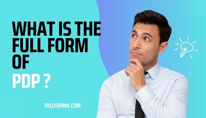 What is the full form of PDP ? – PDP Full form
