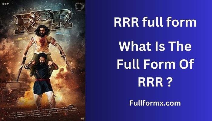 RRR full form – What Is The Full Form Of RRR ?